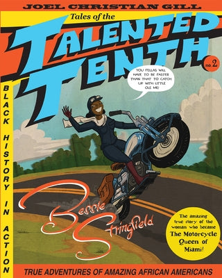 Bessie Stringfield: Tales of the Talented Tenth, No. 2 Volume 2 by Gill, Joel Christian