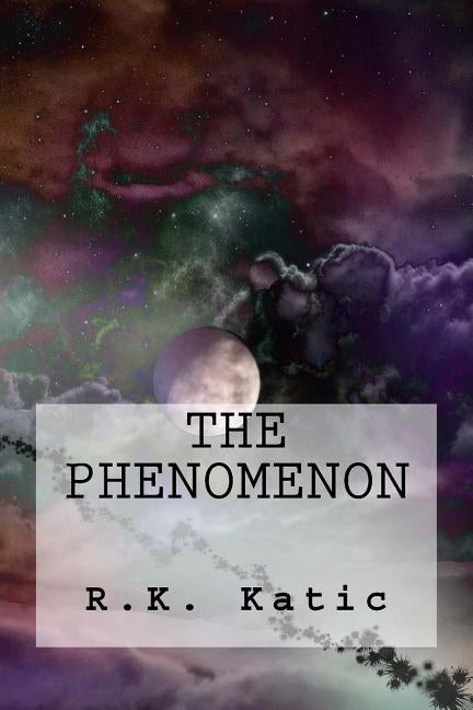 The Phenomenon by Katic, R. K.