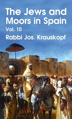 Jews and Moors in Spain, Vol. 10 Hardcover by Krauskopf, Rabbi Jos