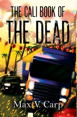 The Cali Book Of The Dead by Carp, Max V.