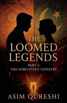 The Loomed Legends Part 1: The Forgotten Tapestry by Qureshi, Asim
