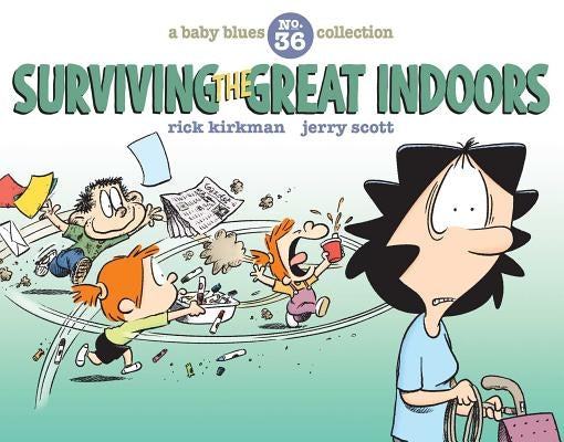 Surviving the Great Indoors: A Baby Blues Collection Volume 36 by Scott, Jerry