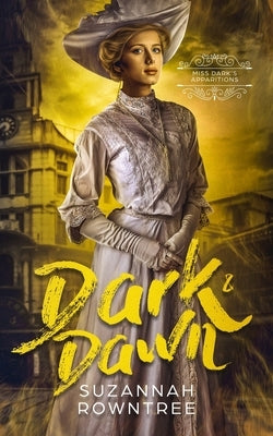 Dark & Dawn by Rowntree, Suzannah