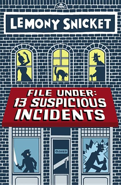 File Under: 13 Suspicious Incidents by Snicket, Lemony