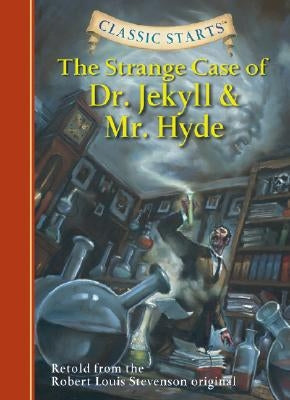 Classic Starts(r) the Strange Case of Dr. Jekyll and Mr. Hyde by Stevenson, Robert Louis