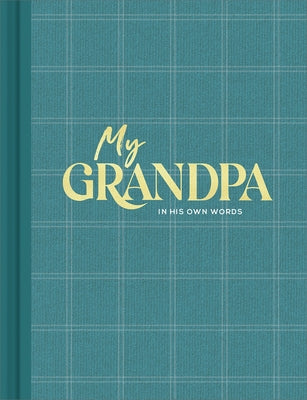 My Grandpa: An Interview Journal to Capture Reflections in His Own Words by Hathaway, Miriam