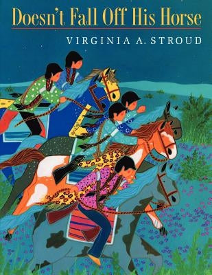 Doesn't Fall Off His Horse by Stroud, Virginia A.