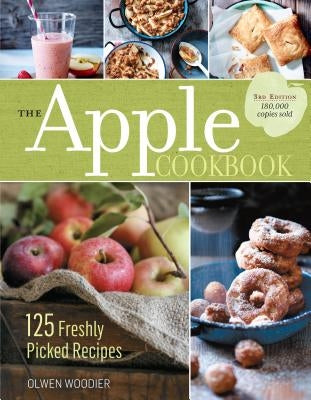 The Apple Cookbook, 3rd Edition: 125 Freshly Picked Recipes by Woodier, Olwen