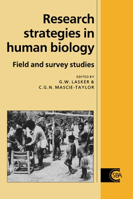 Research Strategies in Human Biology: Field & Survey Studies by Lasker, G. Ed
