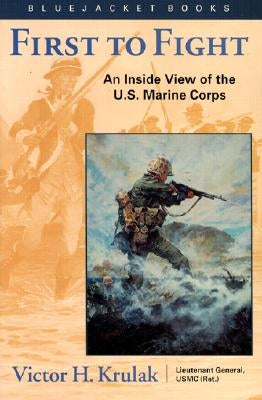 First to Fight: An Inside View of the U.S. Marine Corps by Krulak, Estate Of V. H.