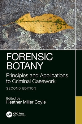 Forensic Botany: Principles and Applications to Criminal Casework by Miller Coyle, Heather