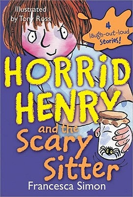 Horrid Henry and the Scary Sitter by Simon, Francesca