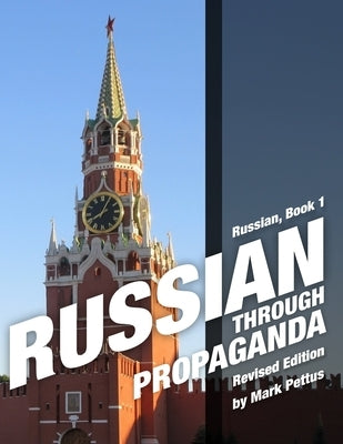 Russian, Book 1: Russian Through Propaganda by Pettus, Mark R.