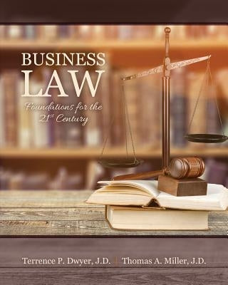 Business Law: Foundations for the 21st Century by Dwyer-Miller