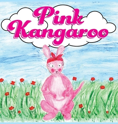 Pink Kangaroo: Teaching the Importance of Love and Acceptance for Everyone by Jarrin, Bobbi