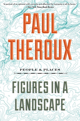 Figures in a Landscape: People and Places by Theroux, Paul