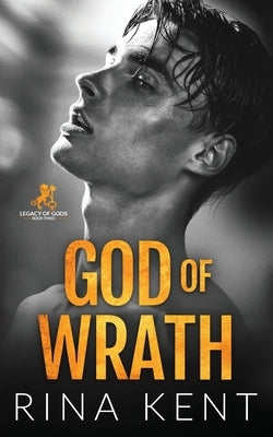 God of Wrath: A Dark Enemies to Lovers Romance by Kent, Rina