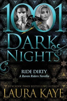 Ride Dirty: A Raven Riders Novella by Kaye, Laura