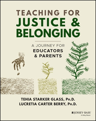 Teaching for Justice and Belonging: A Journey for Educators and Parents by Starker Glass, Tehia