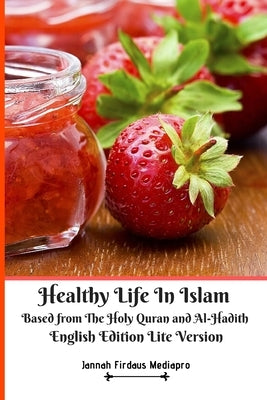 Healthy Life In Islam Based from The Holy Quran and Al-Hadith English Edition Lite Version by Mediapro, Jannah Firdaus