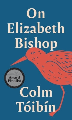 On Elizabeth Bishop by T?ib?n, Colm