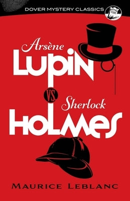 Arsène Lupin vs. Sherlock Holmes by LeBlanc, Maurice