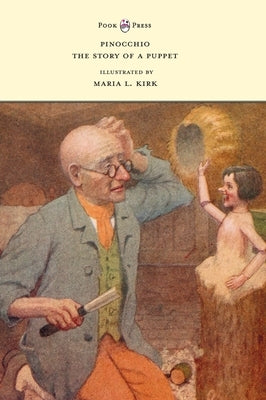 Pinocchio - The Story of a Puppet - Illustrated by Maria L. Kirk by Collodi, Carlo