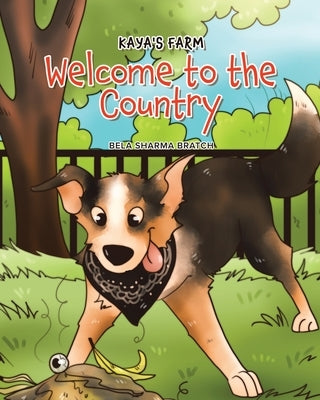 Kaya's Farm: Welcome to the Country by Sharma Bratch, Bela