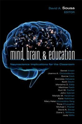 Mind, Brain, & Education: Neuroscience Implications for the Classroom by Sousa, David A.