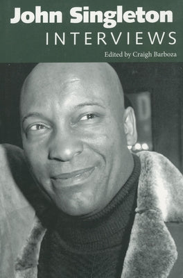 John Singleton: Interviews by Barboza, Craigh