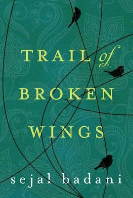 Trail of Broken Wings by Badani, Sejal