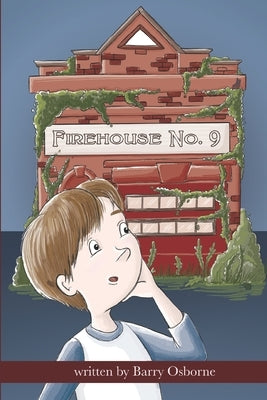 Firehouse No. 9: Adventure for 8, 9, 10,11, 12 year olds. Firefighters, ghosts, time travel, heroes, middle grade reader, fantasy, acti by Belle, Lucy