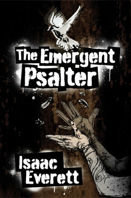 The Emergent Psalter by Everett, Isaac