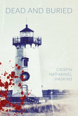 Dead And Buried: A Martha's Vineyard Mystery by Haskins, Crispin Nathaniel