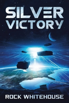 Silver Victory: An ISC Fleet Novel by Whitehouse, Rock