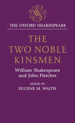 The Two Noble Kinsmen by Shakespeare, William