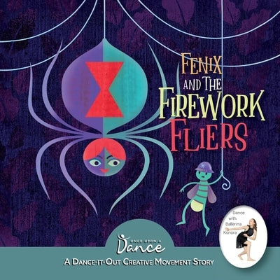 Fenix and the Firework Fliers: A Dance-It-Out Creative Movement Story by A. Dance, Once Upon