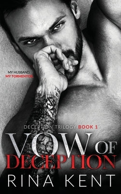 Vow of Deception: A Dark Marriage Mafia Romance by Kent, Rina