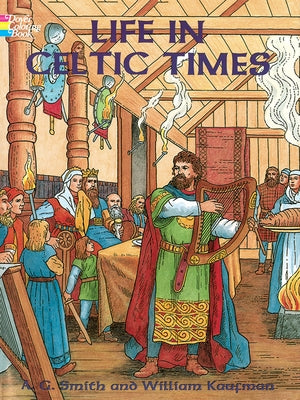 Life in Celtic Times Coloring Book by Smith, A. G.