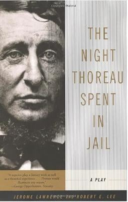 The Night Thoreau Spent in Jail: A Play by Lawrence, Jerome