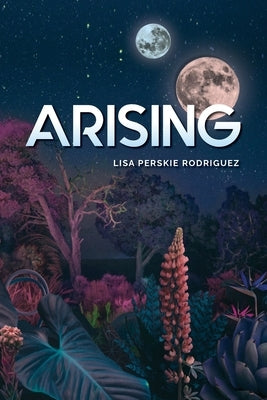 Arising by Rodriguez, Lisa Perskie