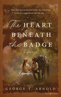 The Heart Beneath the Badge by Arnold, George T.