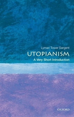 Utopianism: A Very Short Introduction by Sargent, Lyman Tower
