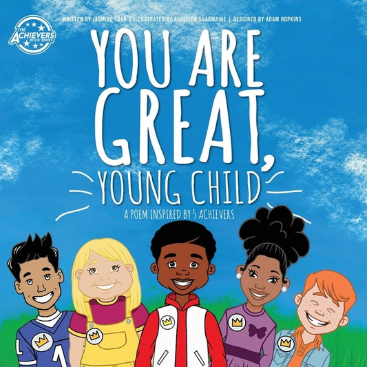 You Are Great, Young Child: a poem inspired by 5 Achievers (Level H) by Furr, Jasmine