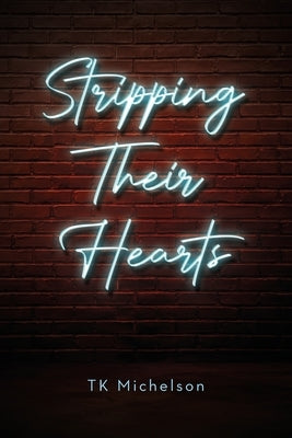 Stripping Their Hearts by Michelson, Tk