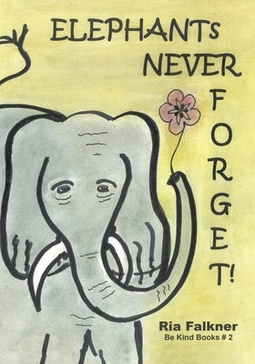 Elephants Never Forget (2nd Edition) by Falkner, Ria