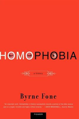 Homophobia: A History by Fone, Byrne