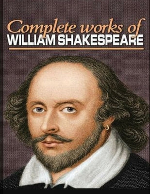 The Complete Works of Shakespeare (Annotated) by Shakespeare, William