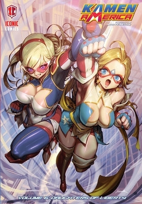 Kamen America, Volume 6: Daughters of Liberty by Pellegrini, Mark