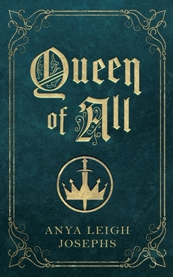 Queen of All by Josephs, Anya Leigh